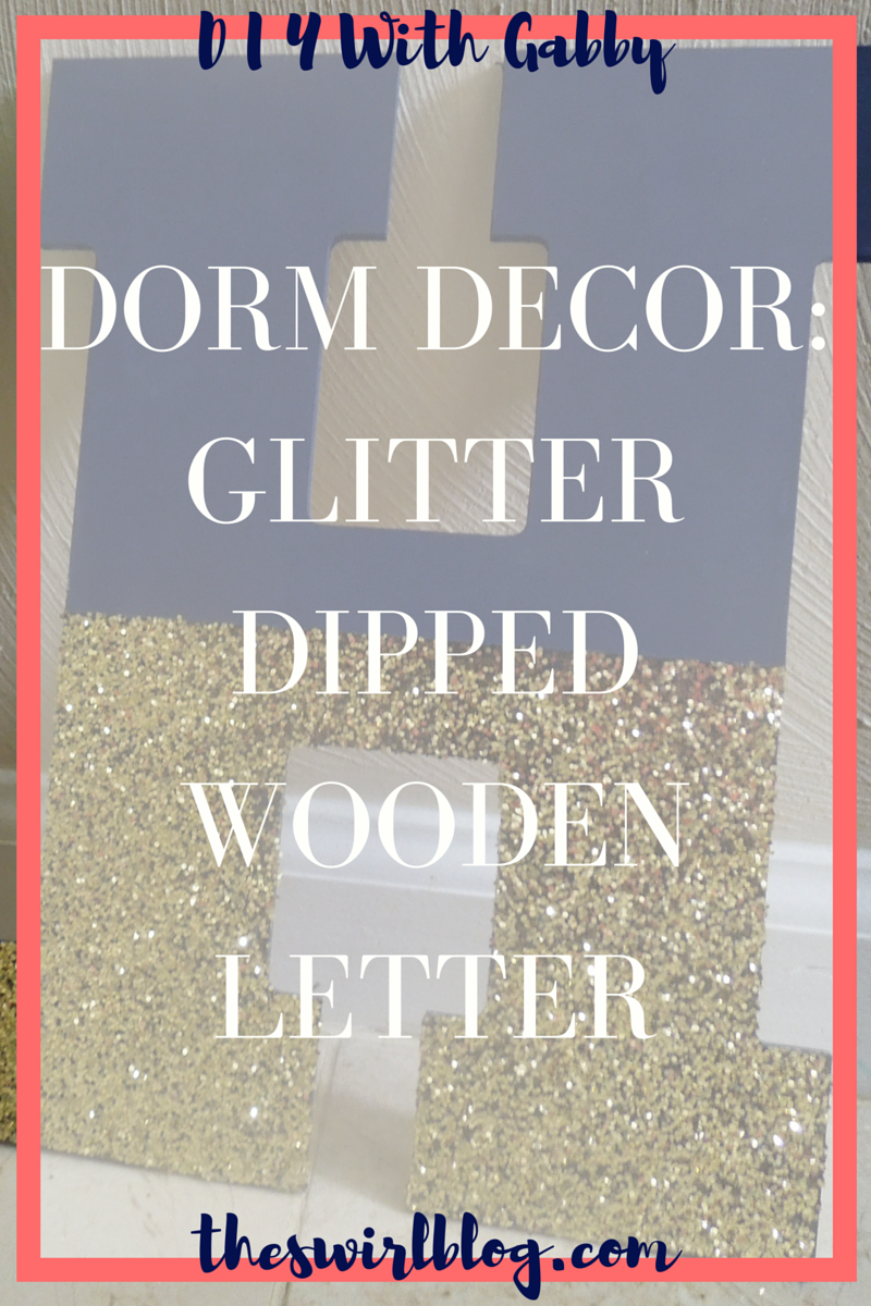 DIY Dorm Decor Day 2: Glitter Dipped Wooden Letter