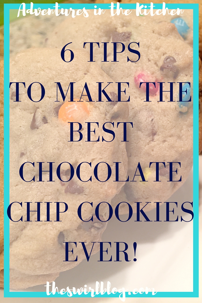 6 Tips to Make the Best Chocolate Chip Cookies EVER!