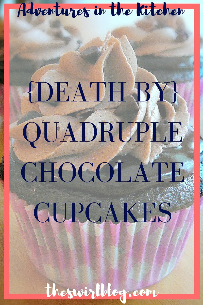 Death By Quadruple Chocolate Cupcakes