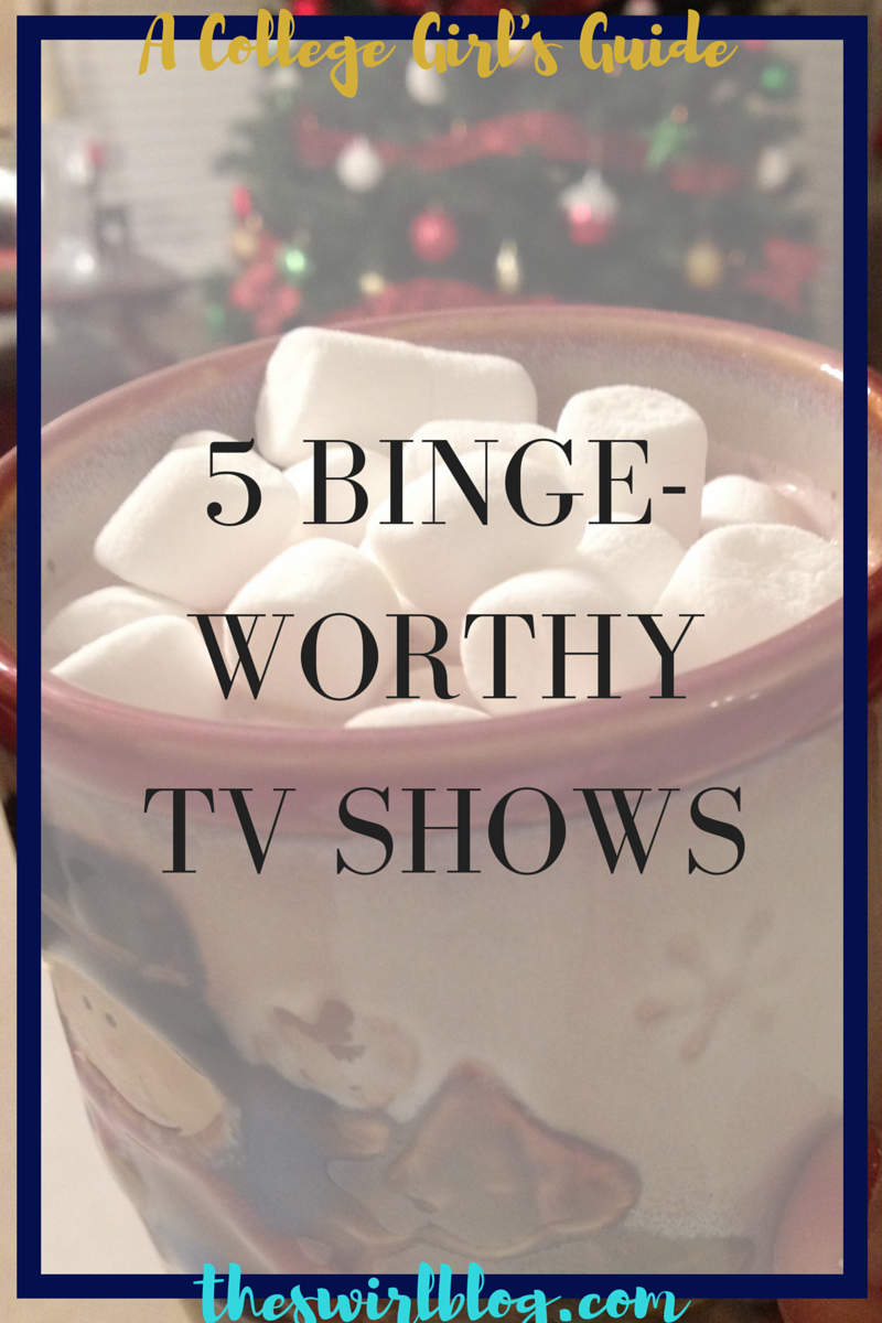 A College Girl’s Guide: Binge Worthy TV Shows