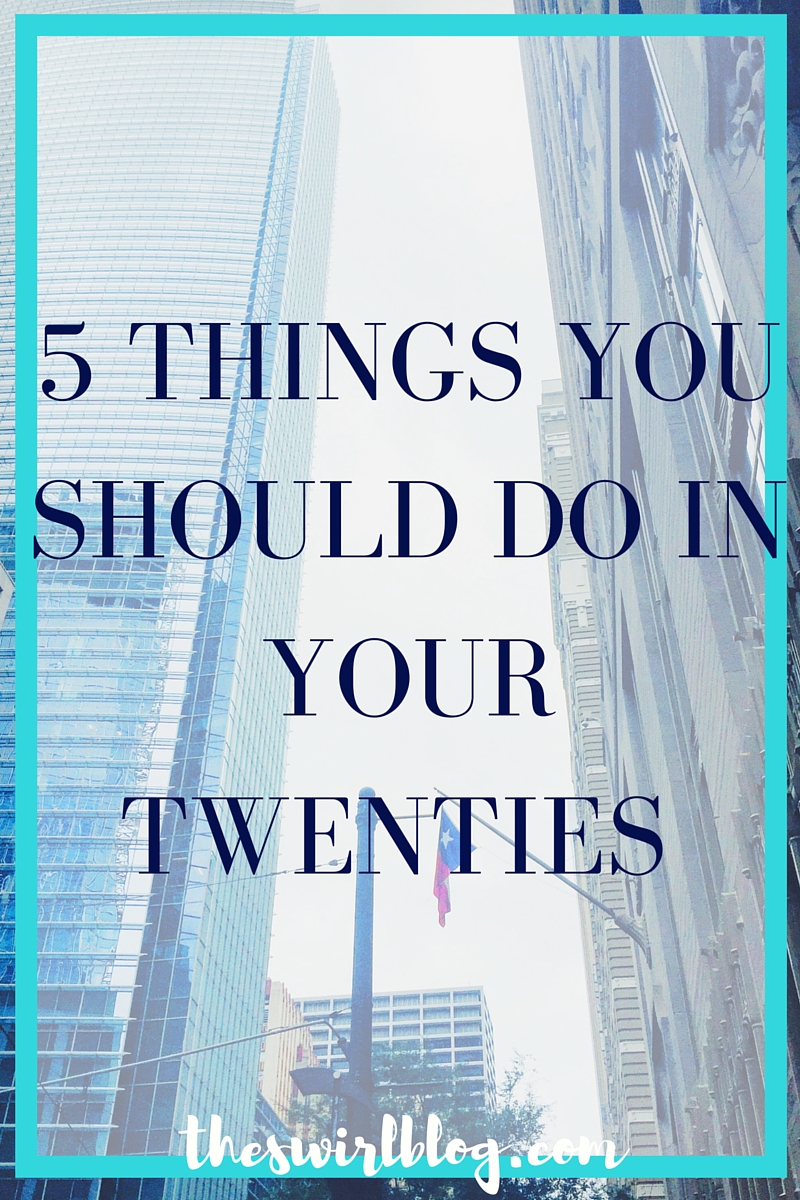 5 Things You Should Do in Your Twenties