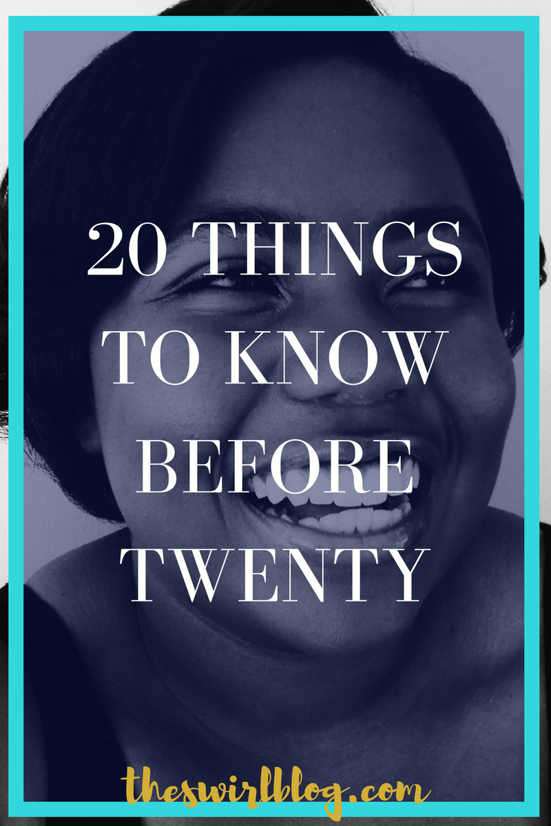 20 Things To Know Before Turning Twenty!