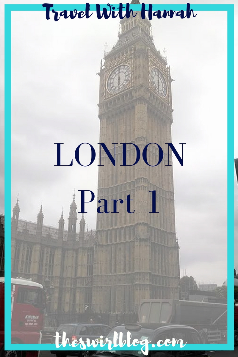 Travel With Hannah: London Part 1