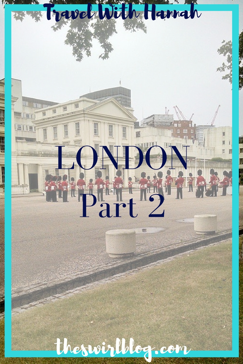 Travel With Hannah: London Part 2