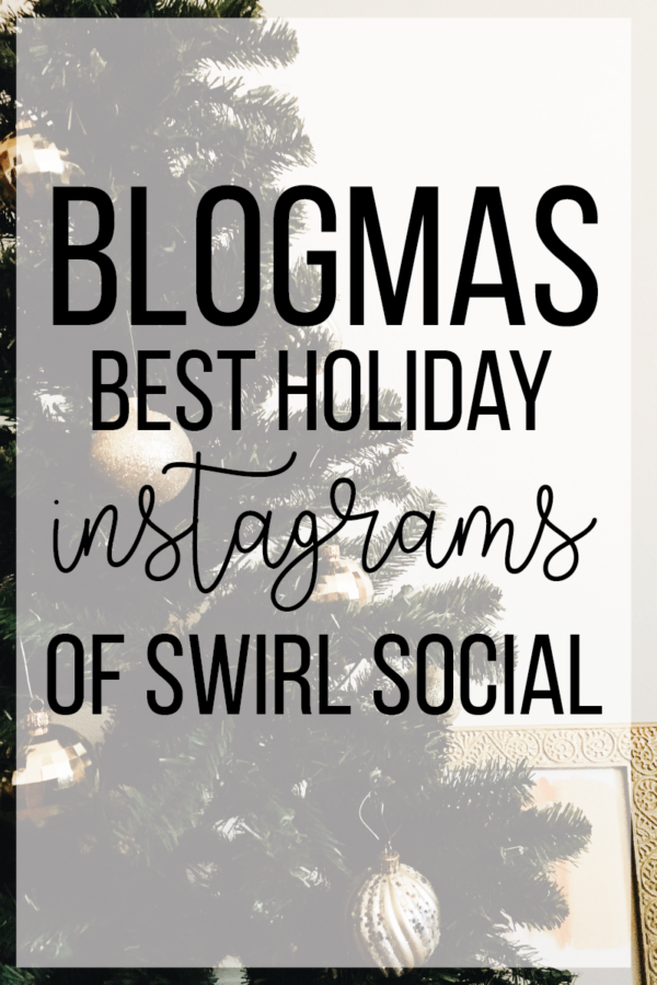 Blogmas: The Best Holiday Instagrams of #SwirlSocial