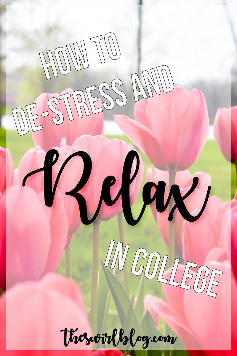 How to De-stress and Relax in College!