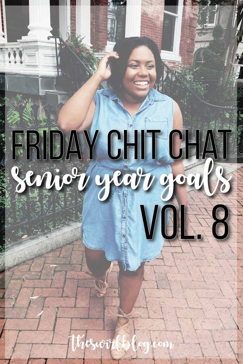 Friday Chit Chat Vol 8. | Senior Year Goals