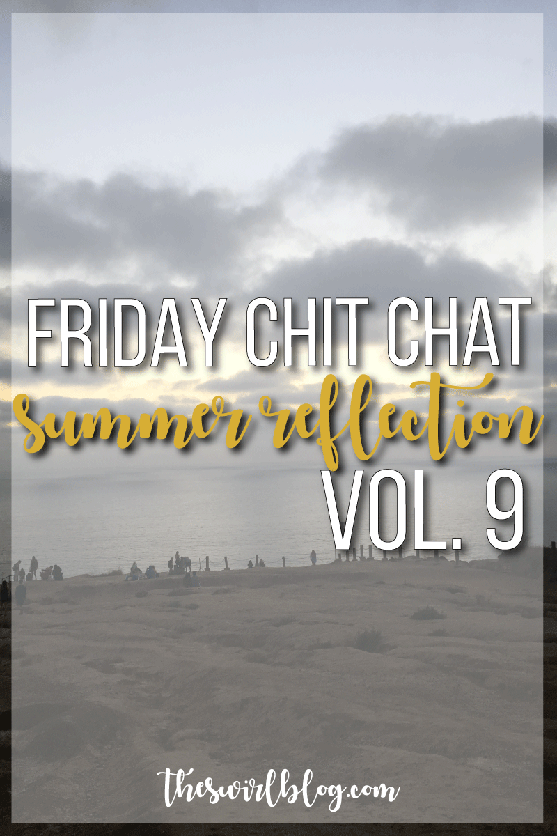 Friday Chit Chat Vol. 9 | Summer Reflections