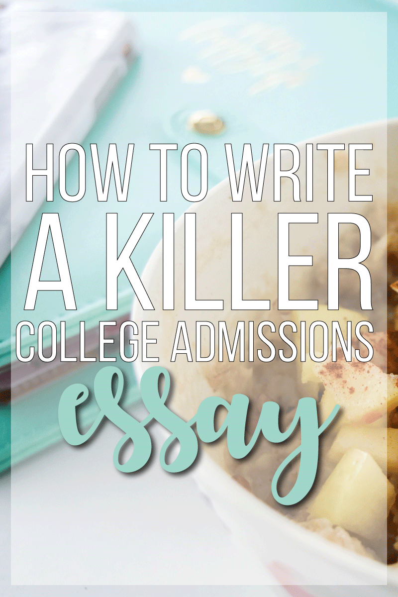 How to Write A Killer College Admissions Essay