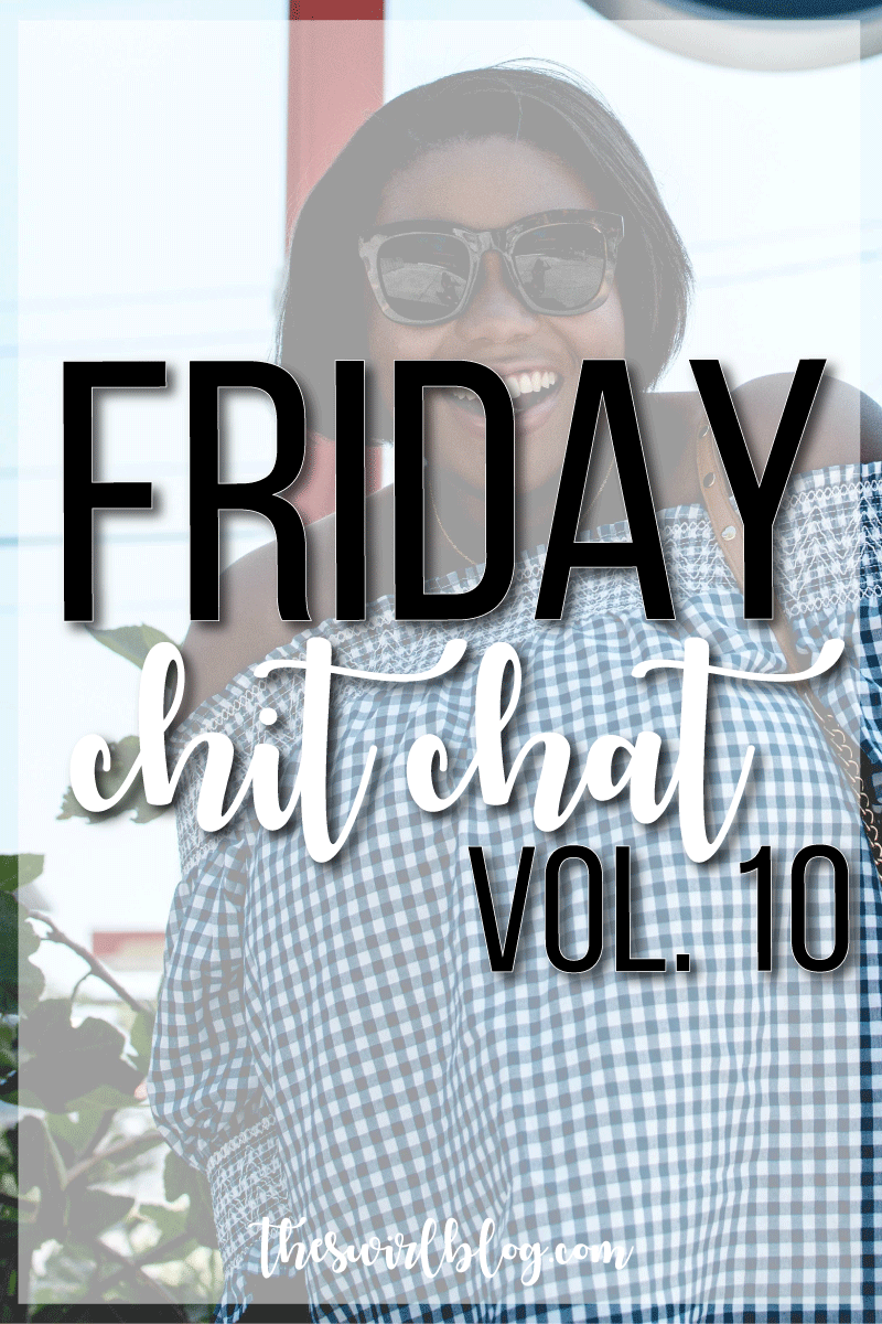 Friday Chit Chat 10