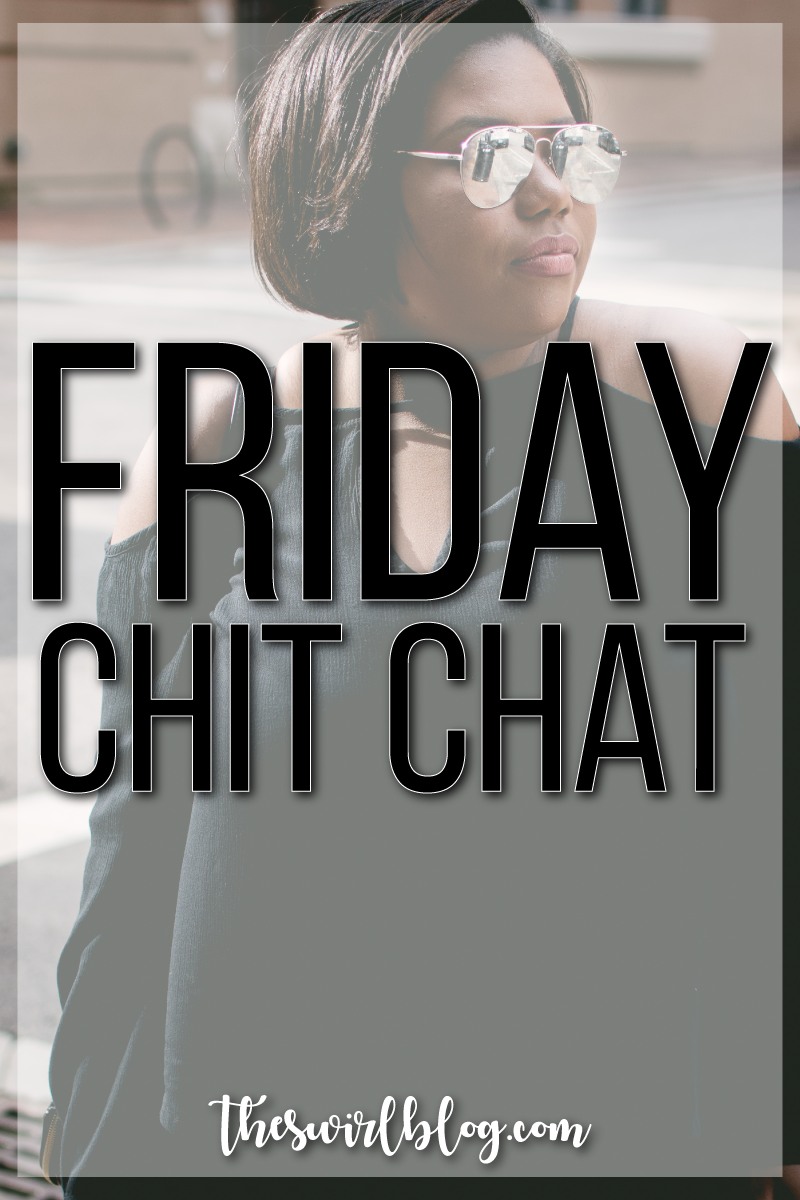 Friday Chit Chat: Random Thoughts