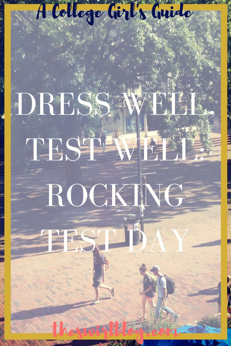 Dress Well, Test Well: A College Girl’s Guide to Rocking Test Day!
